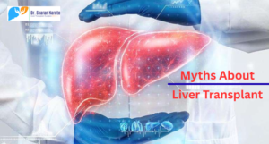 myths about liver transplant with insights from expert Liver Transplant Surgeons in Pune, helping patients and families make informed decisions.