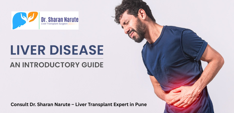 Early Signs of Liver Disease: Symptoms You Should Never Ignore | Best Liver Transplant Surgeon – Dr. Sharan Narute