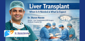 Best Liver Transplant Surgeon in Pune – Dr. Sharan Narute | Advanced Liver Care in Maharashtra